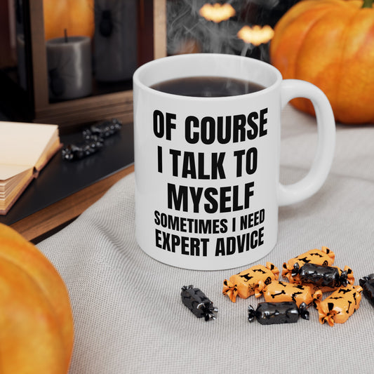 Of Course I talk to Myself | Mug