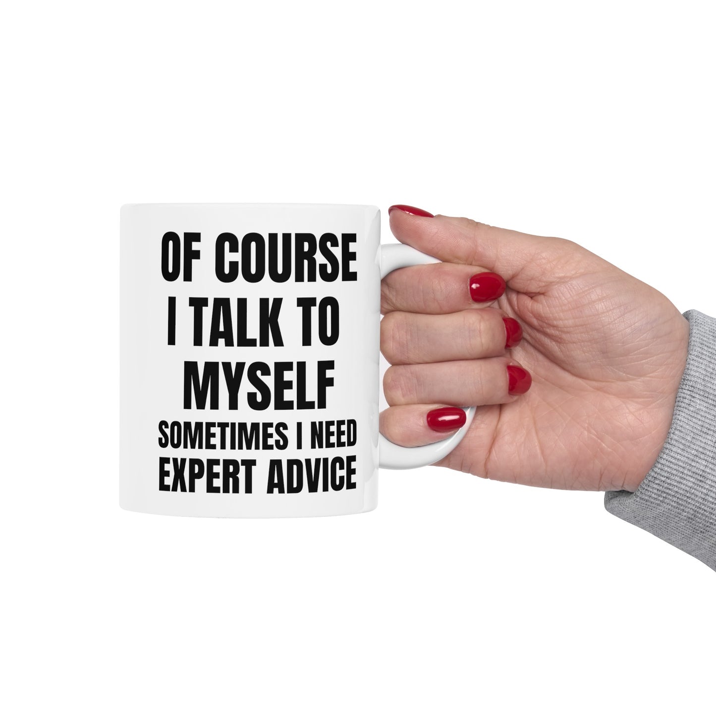 Of Course I talk to Myself | Mug