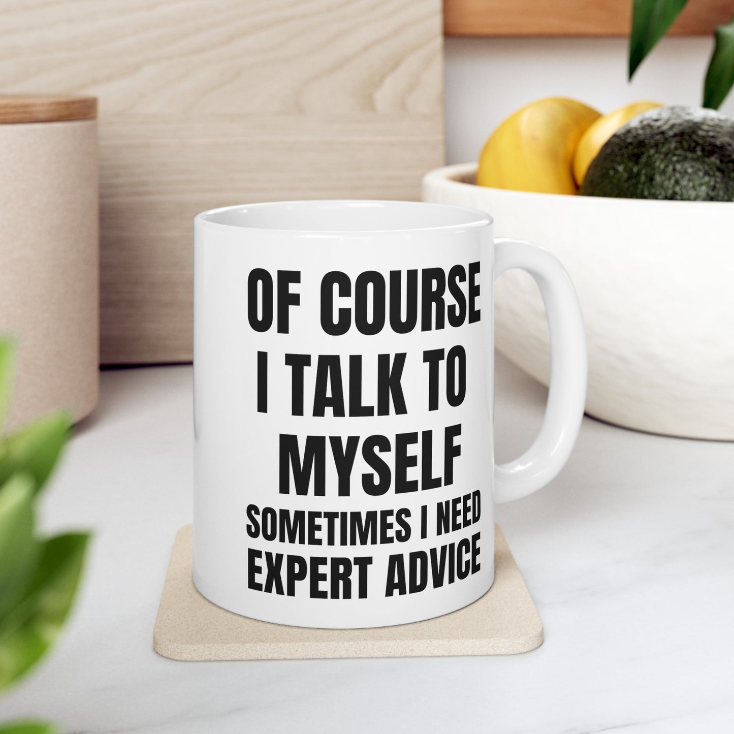 Of Course I talk to Myself | Mug